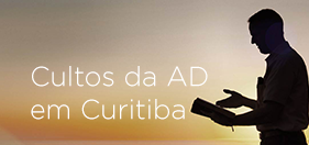 Cultos da Assembleia de Deus em Curitiba